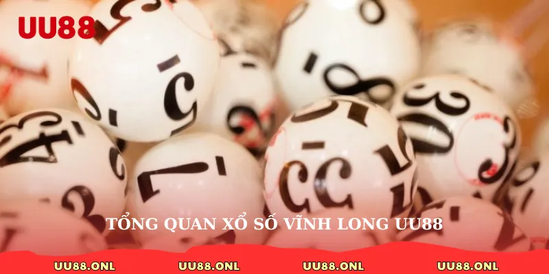 Tổng quan xổ số Vĩnh Long uu88